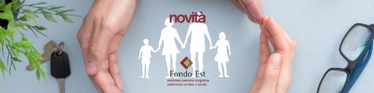 ASSISTENZA SANITARIA - NOVITÀ FONDO EST A PARTIRE DA SETTEMBRE 2025